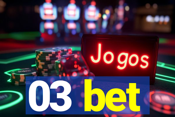 03 bet